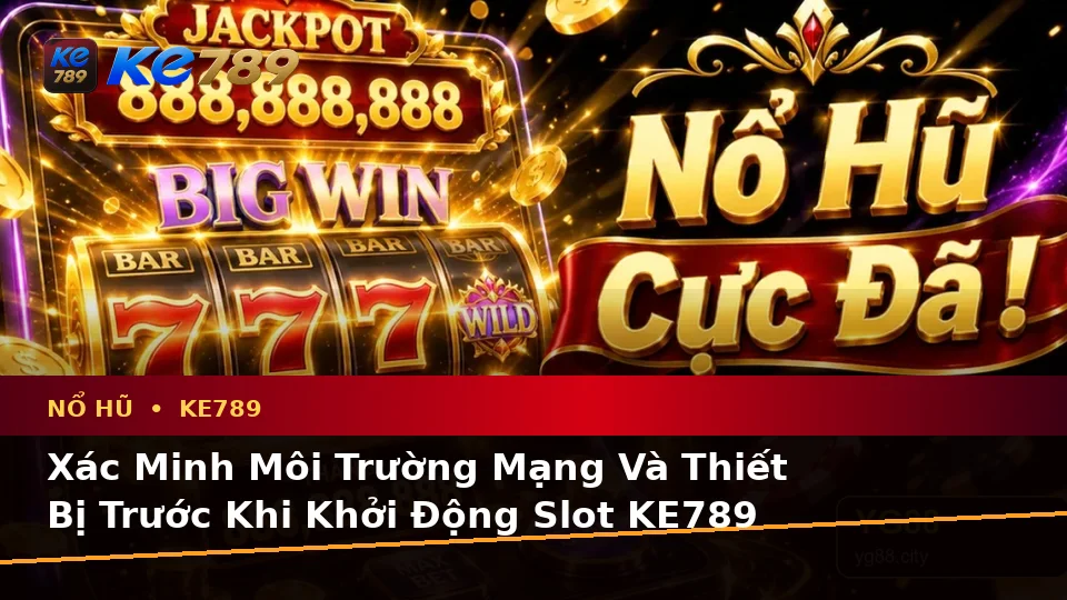 Xây Dựng Danh Sách Kiểm Tra Bảo Mật Trước Khi Sử Dụng Nổ Hũ KE789 Theo Quy Trình An Toàn Tại ke789pg.uk.com