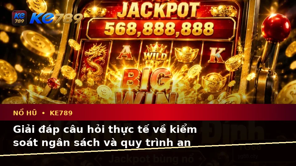Tổng Hợp Câu Hỏi Thực Tế Của Người Dùng Trưởng Thành Về Nổ Hũ KE789 Theo Quy Trình An Toàn Tại ke789pg.uk.com