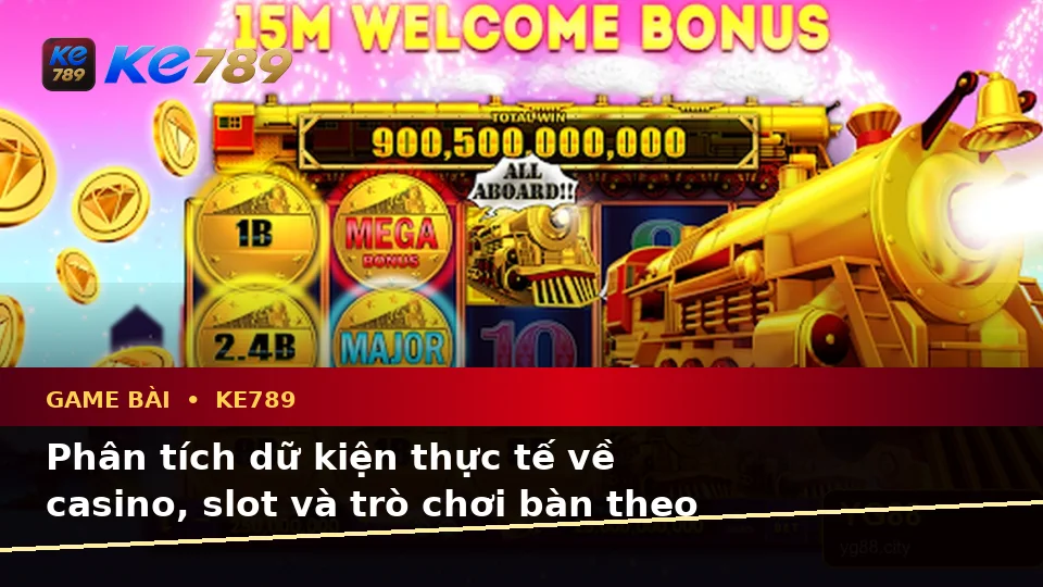 Game Bài KE789 Tại ke789pg.uk.com: Phân Tích Dữ Kiện, Rủi Ro Và Giới Hạn Ngân Sách Theo Quy Trình An Toàn Khi Khám Phá Casino, Slot, Trò Chơi Bàn