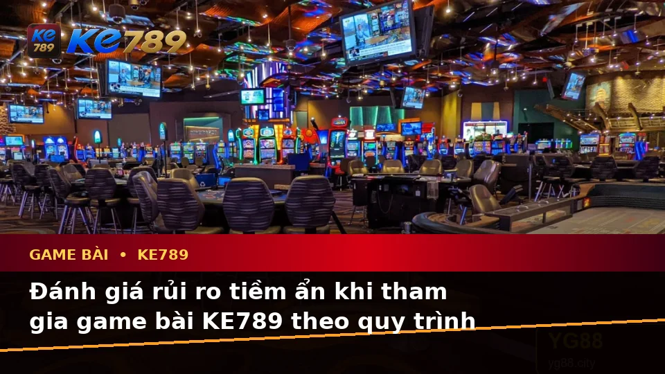 Game Bài KE789 Tại ke789pg.uk.com: Phân Tích Dữ Kiện, Rủi Ro Và Giới Hạn Ngân Sách Theo Quy Trình An Toàn Khi Khám Phá Casino, Slot, Trò Chơi Bàn