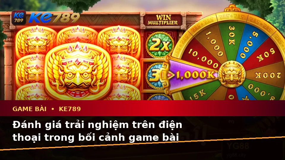 Đánh Giá Trải Nghiệm Trên Điện Thoại Khi Chơi Game Bài KE789 Theo Quy Trình An Toàn Tại ke789pg.uk.com
