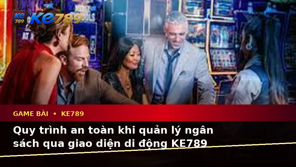 Đánh Giá Trải Nghiệm Trên Điện Thoại Khi Chơi Game Bài KE789 Theo Quy Trình An Toàn Tại ke789pg.uk.com