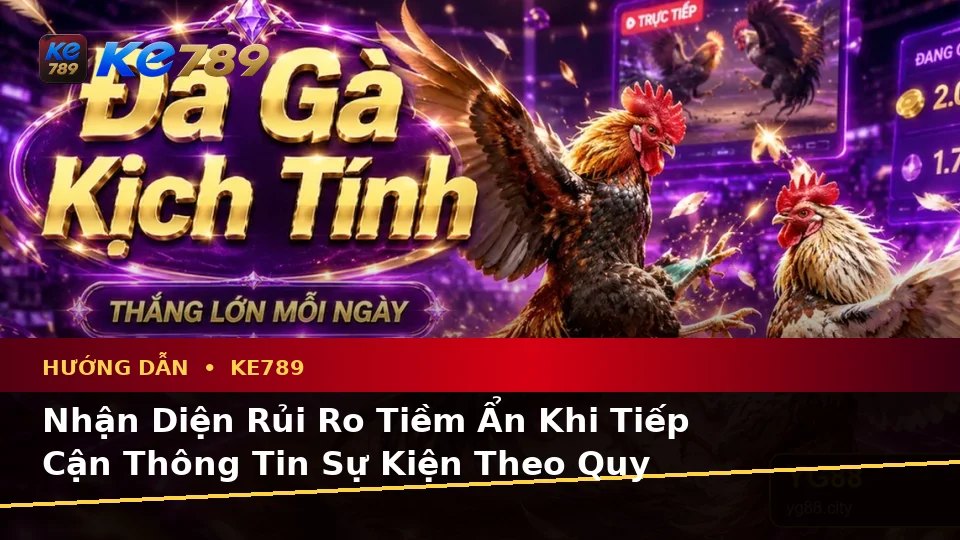 Hướng Dẫn KE789 Tại ke789pg.uk.com: Phân Tích Dữ Kiện, Rủi Ro Và Giới Hạn Ngân Sách Khi Đọc Tin Mới, Ưu Đãi Cùng Điều Kiện Khuyến Mãi Theo Quy Trình An Toàn